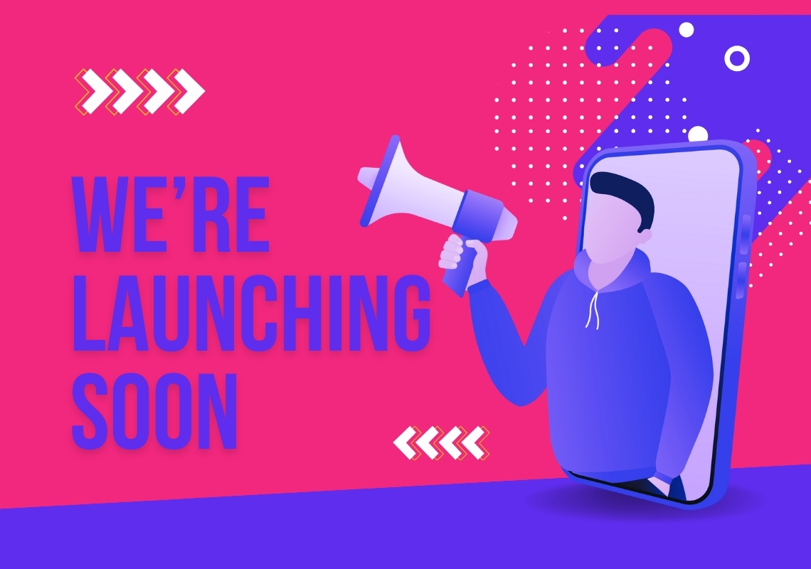 We’re Launching Soon